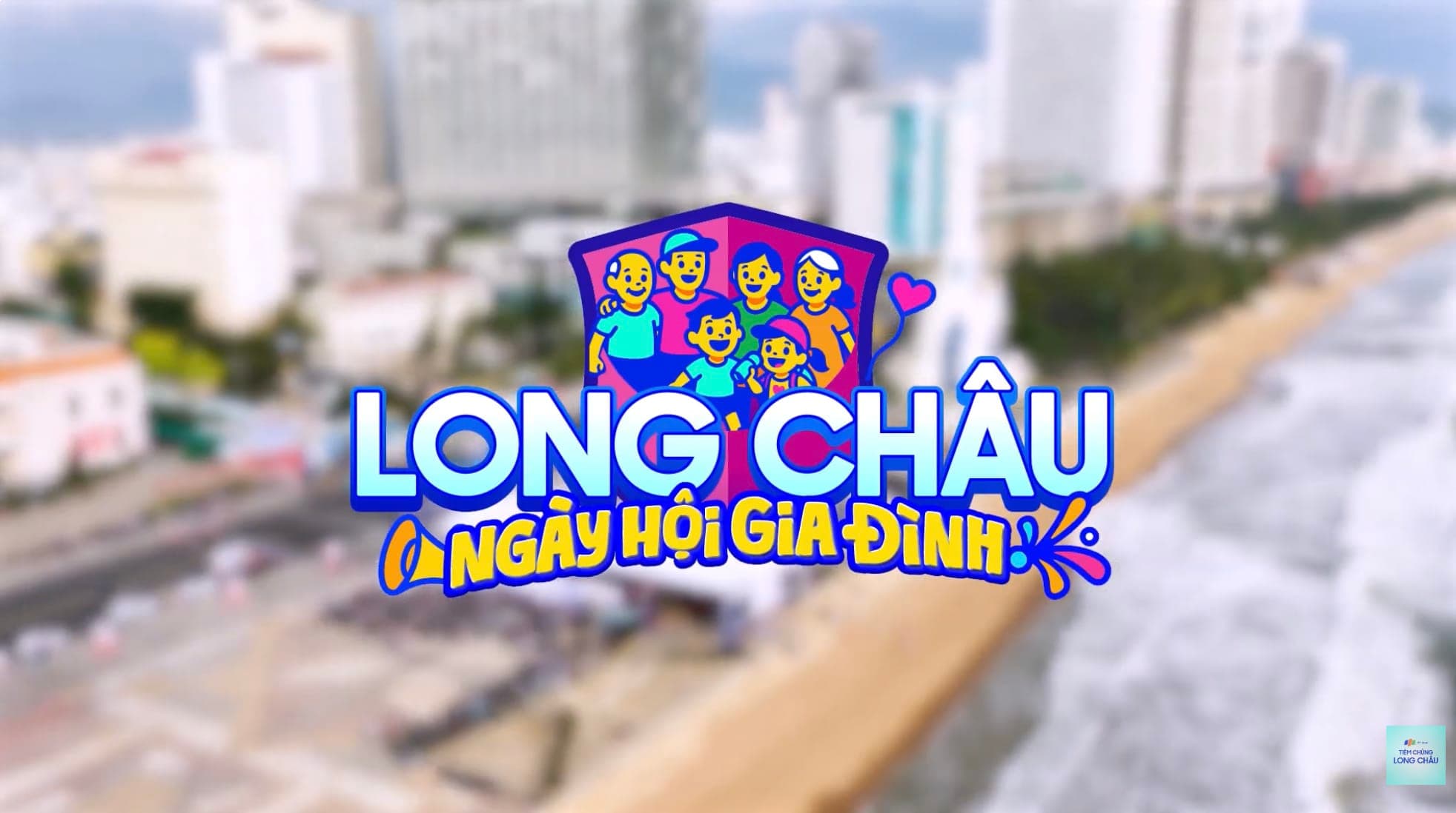 NGÀY HỘI GIA ĐÌNH LONG CHÂU