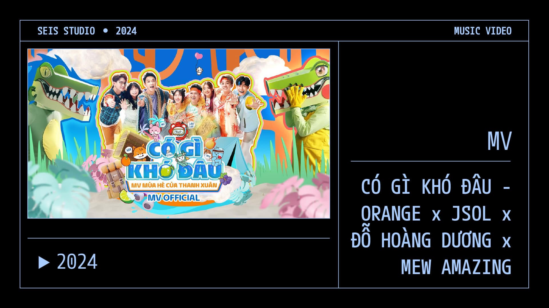 MV CÓ GÌ KHÓ ĐÂU - ORANGE x JSOL x ĐỖ HOÀNG DƯƠNG x MEW AMAZING 